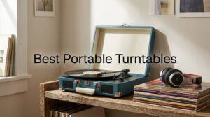 Best Portable Turntables