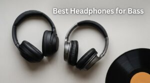 Best Headphones for Bass