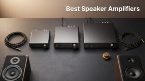 Best Speaker Amplifiers