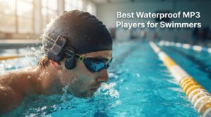 Best Waterproof MP3 Players for Swimmers