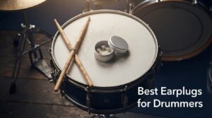 Best Earplugs for Drummers