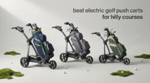 best electric golf push carts for hilly courses