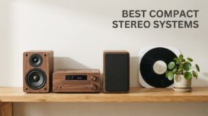 Best Compact Stereo Systems