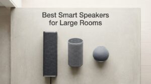 Best Smart Speakers for Large Rooms