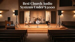 Best Church Audio Systems Under $3000