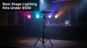 Best Stage Lighting Kits Under $500