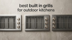best built in grills for outdoor kitchens